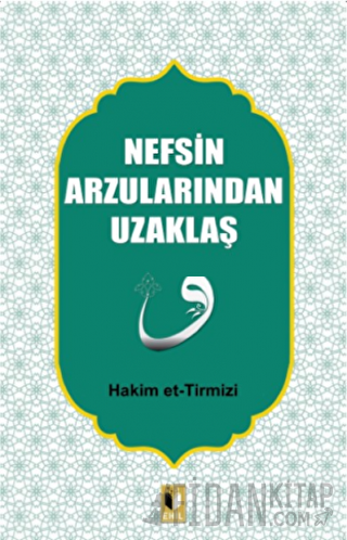 Nefsin Arzularından Uzaklaş