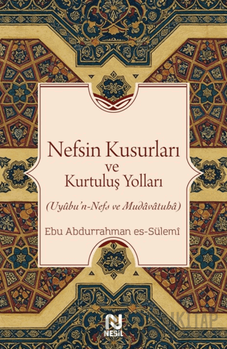 Nefsin Kusurları ve Kurtuluş Yolları Ebu Abdurrahman Es-Sülemi