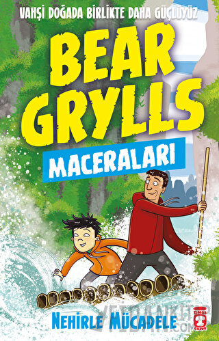 Nehirle Mücadele - Bear Grylls Maceraları Bear Grylls