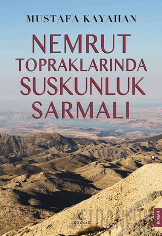 Nemrut Topraklarında Suskunluk Sarmalı Mustafa Kayahan