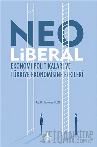 Neo Liberal Ekonomi Politikaları ve Türkiye Ekonomisine Etkileri