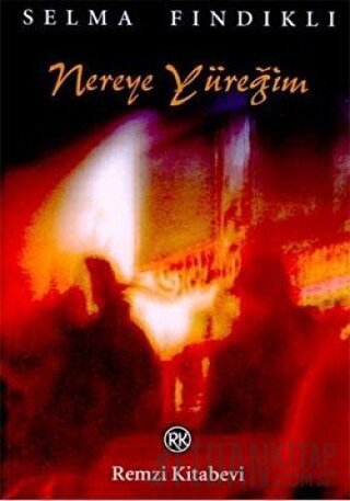 Nereye Yüreğim Selma Fındıklı