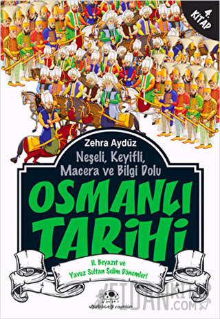 Neşeli, Keyifli, Macera ve Bilgi Dolu Osmanlı Tarihi - 4. Kitap Zehra 