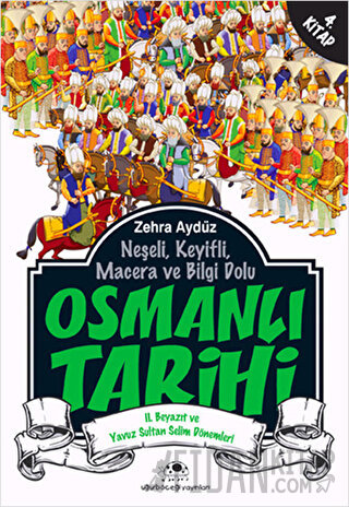 Neşeli, Keyifli, Macera ve Bilgi Dolu Osmanlı Tarihi - 4. Kitap