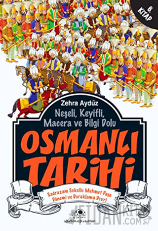Neşeli, Keyifli, Macera ve Bilgi Dolu Osmanlı Tarihi - 6. Kitap Zehra 