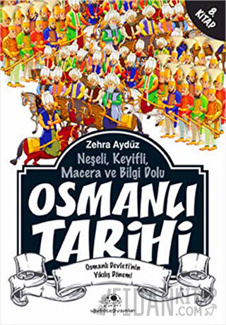 Neşeli, Keyifli, Macera ve Bilgi Dolu Osmanlı Tarihi - 8. Kitap Zehra 
