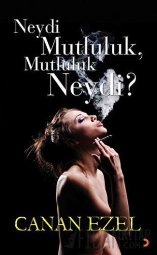 Neydi Mutluluk, Mutluluk Neydi?