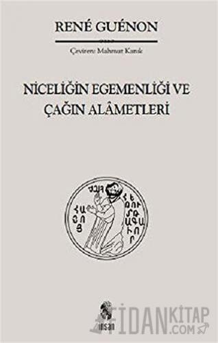 Niceliğin Egemenliği ve Çağın Alametleri