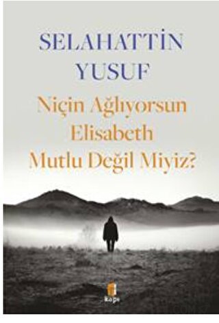Niçin Ağlıyorsun Elisabeth Mutlu Değil Miyiz?
