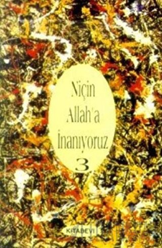 Niçin Allah’a İnanıyoruz? Cilt: 3