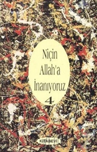 Niçin Allah’a İnanıyoruz? Cilt: 4
