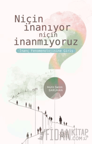 Niçin İnanıyor Niçin İnanmıyoruz -İnanç Fenomenolojisine Giriş-
