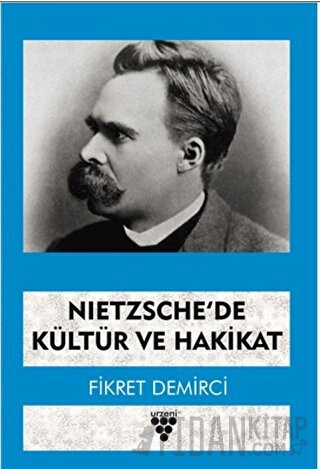 Nietzsche’de Kültür ve Hakikat Fikret Demirci