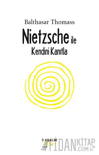 Nietzsche İle Kendini Kanıtla