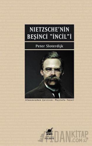 Nietzsche'nin Beşinci İncili Peter Sloterdijk
