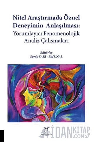 Nitel Araştırmada Öznel Deneyimin Anlaşılması: Yorumlayıcı Fenomenoloj