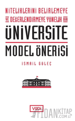Niteliklerini Belirlemeye ve Değerlendirmeye Yönelik Bir Üniversite Model Önerisi