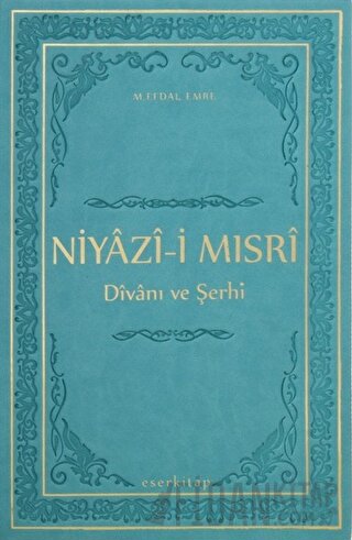 Niyazi-i Mısri Divanı ve Şerhi (Ciltli) M. Efdal Emre