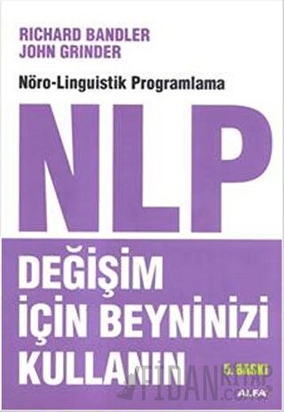 NLP: Değişim İçin Beyninizi Kullanın John Grinder