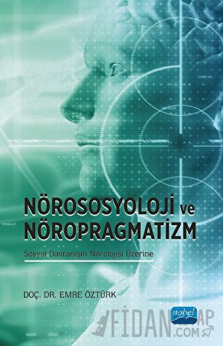 Nörososyolji ve Nöropragmatizm Sosyal Davranışın Nörolojisi Üzerine
