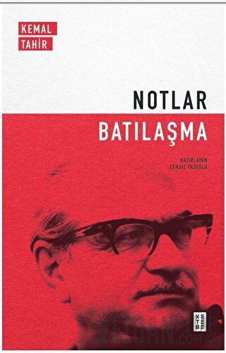 Notlar - Batılaşma Kemal Tahir