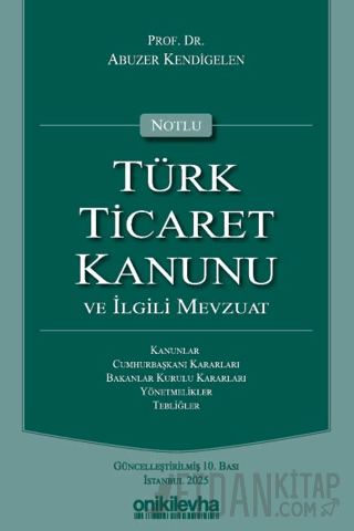 Notlu Türk Ticaret Kanunu ve İlgili Mevzuat (Ciltli)