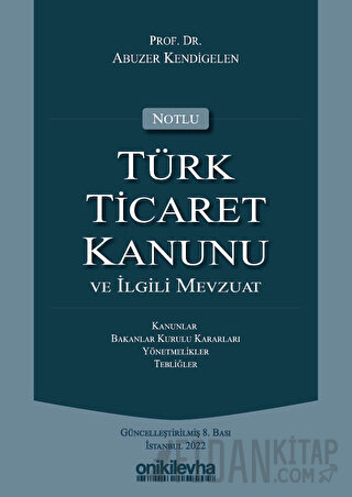 Notlu Türk Ticaret Kanunu ve İlgili Mevzuat