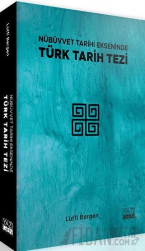 Nübüvvet Tarihi Ekseninde Türk Tarih Tezi Lütfi Bergen