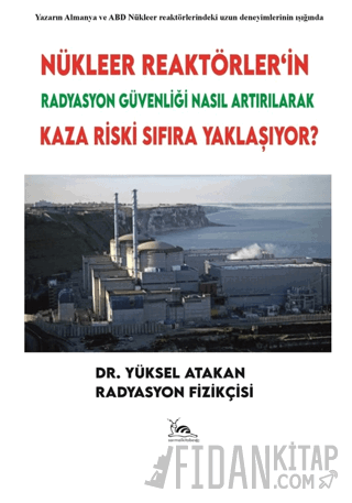 Nükleer Reaktörler’in Radyasyon Güvenliği Nasıl Artırılarak Kaza Riski Sıfıra Yaklaşıyor?