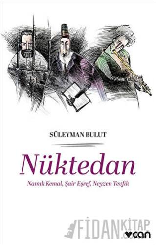 Nüktedan - Namık Kemal, Şair Eşref, Neyzen Tevfik