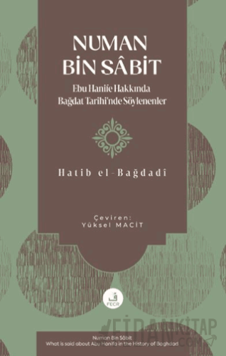 Numan Bin Sâbit -Ebu Hanife Hakkında Bağdat Tarihi'nde Söylenenler-