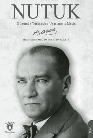 Nutuk - Günümüz Türkçesine Uyarlanmış Metin Mustafa Kemal Atatürk