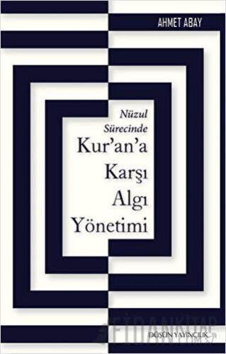 Nüzul Sürecinde Kur’an’a Karşı Algı Yönetimi