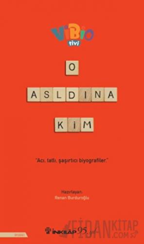 O Aslında Kim?