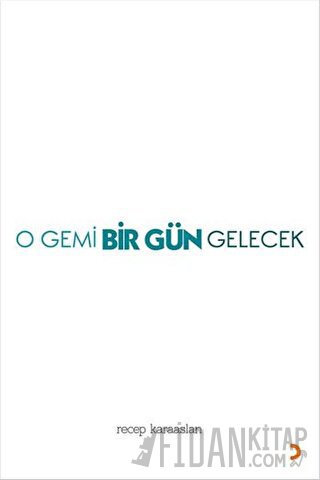 O Gemi Bir Gün Gelecek