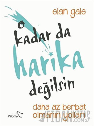 O Kadar da Harika Değilsin