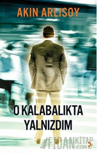 O Kalabalıkta Yalnızdım