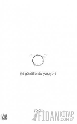 O (ki Gönüllerde Yaşıyor)