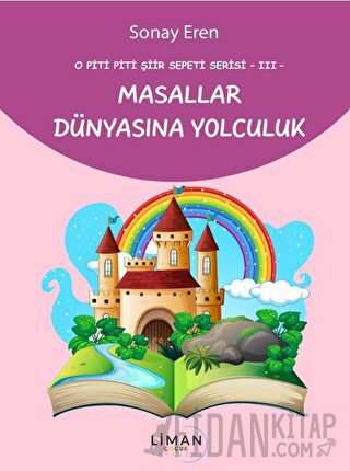 O Piti Piti Şiir Sepeti Serisi III - Masallar Dünyasına Yolculuk