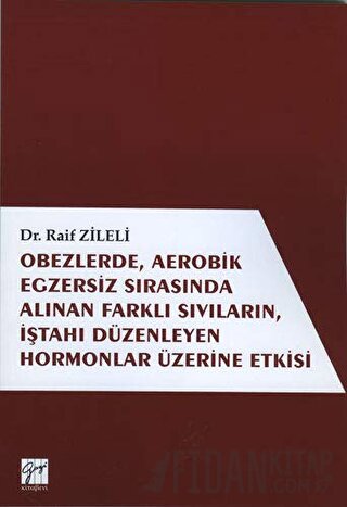 Obezlerde, Aerobik Egzersiz Sırasında Alınan Farklı Sıvıların, İştahı Düzenleyen Hormonlar Üzerinde Etkisi