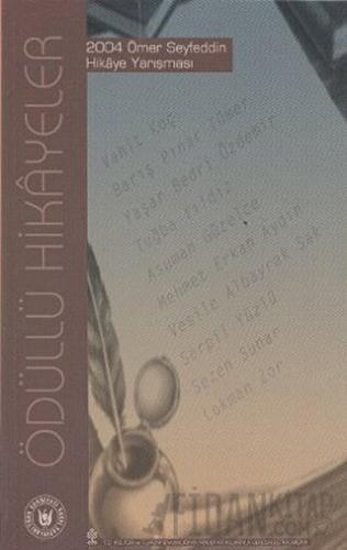 Ödüllü Hikayeler - 2004 Ömer Seyfeddin Hikaye Yarışması