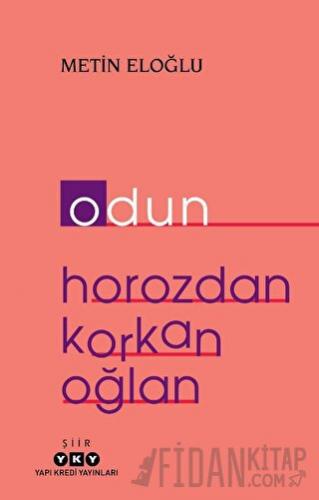 Odun - Horozdan Korkan Oğlan