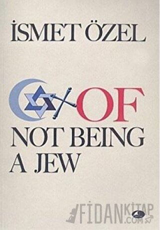 Of Not Being a Jew İsmet Özel