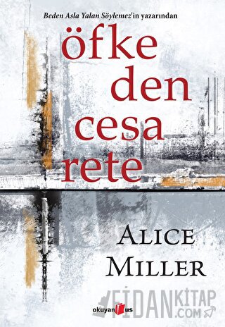 Öfkeden Cesarete Alice Miller