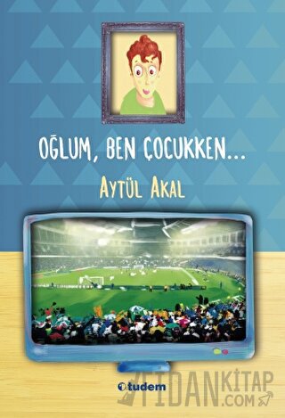 Oğlum, Ben Çocukken