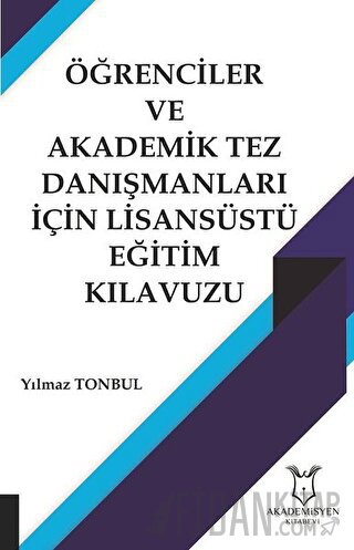 Öğrenciler ve Akademik Tez Danışmanları İçin Lisansüstü Eğitim Kılavuzu