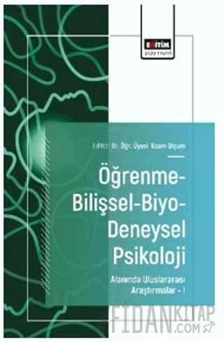 Öğrenme-Bilişsel-Biyo-Deneysel Psikoloji Alanında Uluslararası Araştırmalar – I
