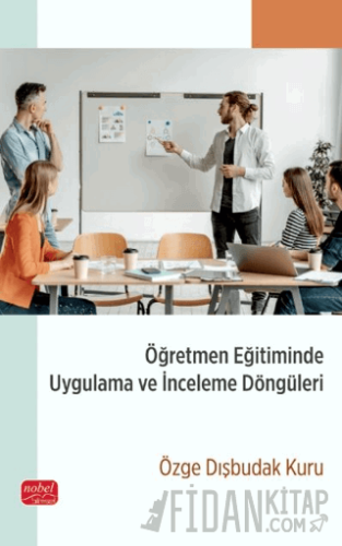 Öğretmen Eğitiminde Uygulama ve İnceleme Döngüleri