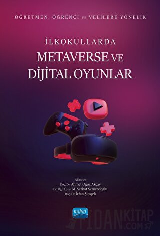 Öğretmen, Öğrenci ve Velilere Yönelik İlkokullarda Metaverse Ve Dijital Oyunlar
