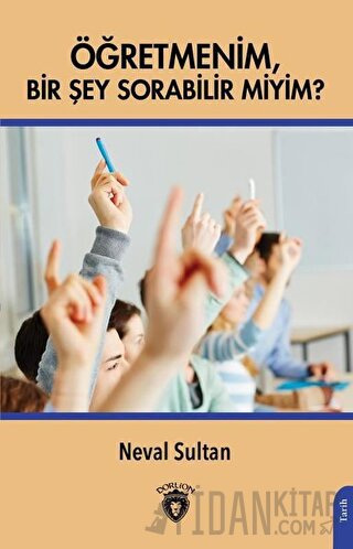 Öğretmenim Bir Şey Sorabilir Miyim?